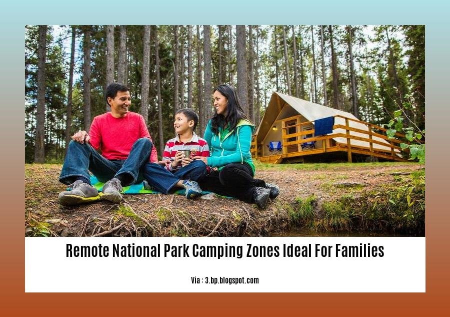 Ultimate Guide to Remote National Park Camping Zones Ideal for Families ...